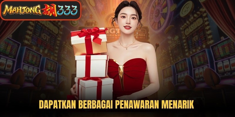 Dapatkan Berbagai Penawaran Menarik