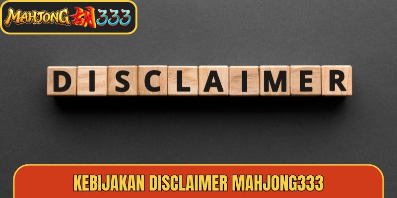 Kebijakan disclaimer Mahjong333