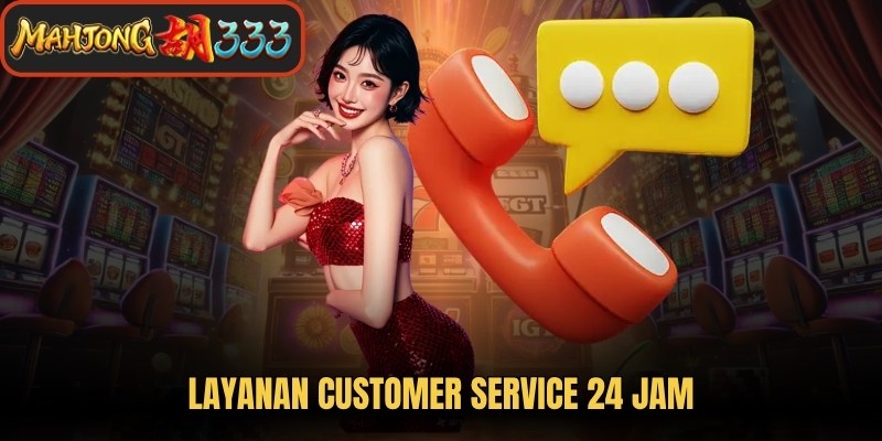 Layanan Customer Service 24 Jam