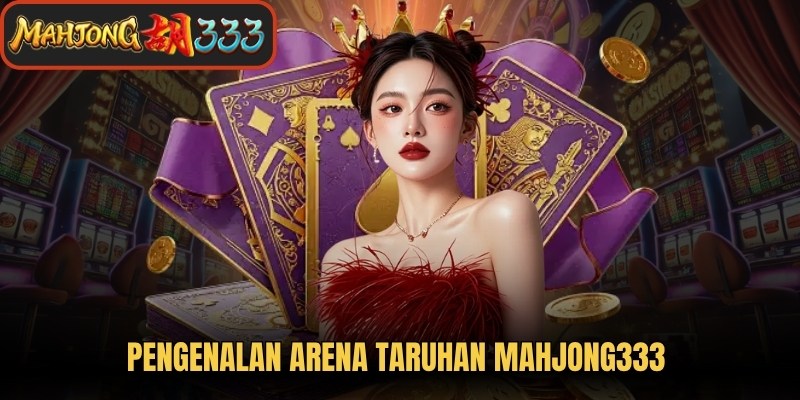 Pengenalan Arena Taruhan Mahjong333