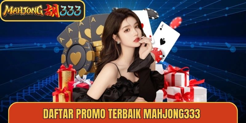 Daftar Promosi Mahjong333 dan jenis penawaran