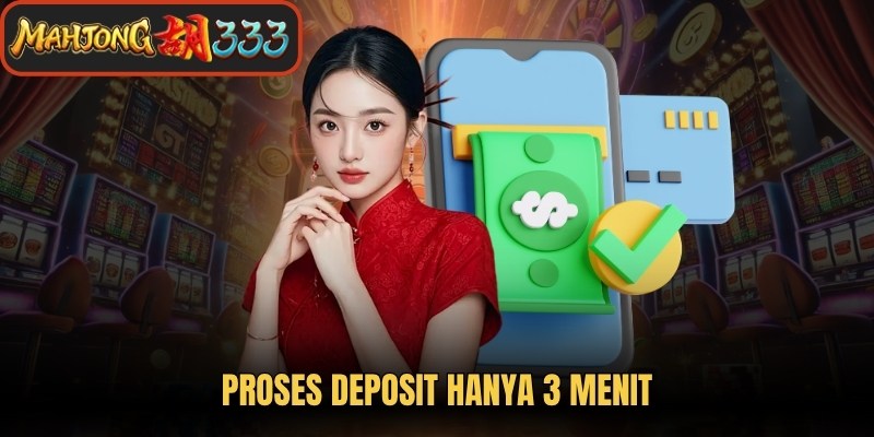 Proses Deposit Hanya 3 Menit