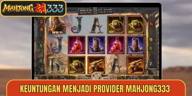 Keuntungan Menjadi Provider Mahjong333 Terpercaya