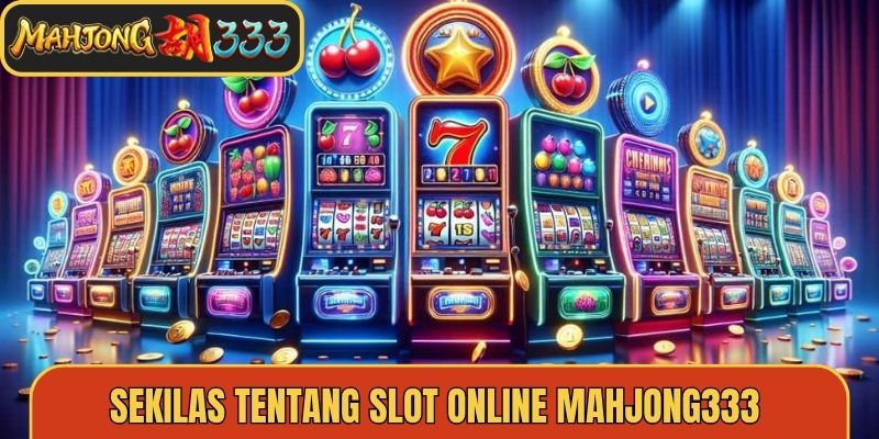 Sekilas Tentang Slot Online Mahjong333