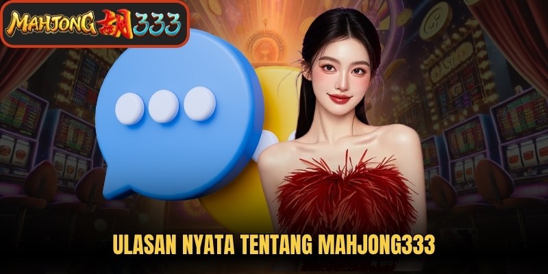 Ulasan Nyata Tentang Mahjong333