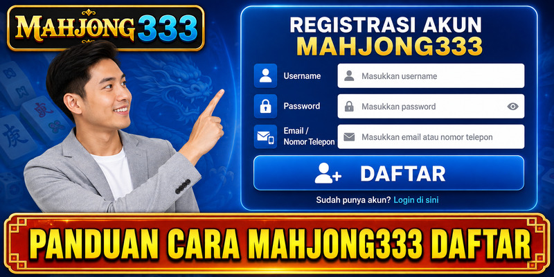 Panduan Mahjong333 daftar dan membuat akun baru