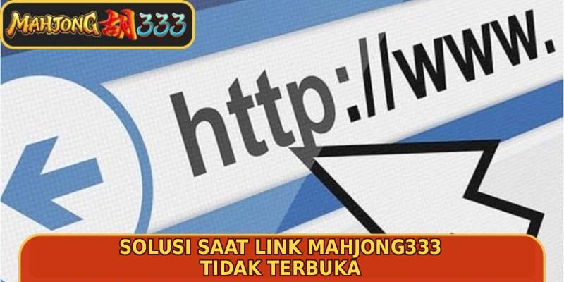 Solusi Saat Mengalami Masalah Akses Link Alternatif Mahjong333